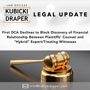 First DCA Declines to Block Discovery of Financial Relationship Between Plaintiffs' Counsel and "Hybrid" Expert/Treating Witnesses