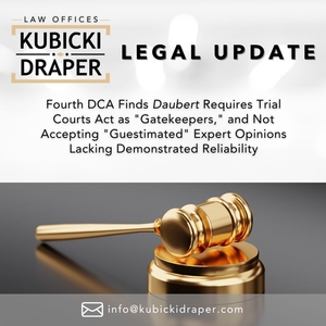 Fourth DCA Finds Daubert Requires Trial Courts Act as "Gatekeepers," and Not Accepting "Guestimated" Expert Opinions Lacking Demonstrated Reliability