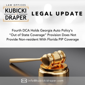 Fourth DCA Holds Georgia Auto Policy's  "Out of State Coverage" Provision Does Not Provide Non-Resident With Florida PIP Coverage