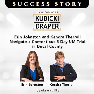 Erin Johnston and Kendra Therrell Navigate a Contentious 5-Day UM Trial in Duval County