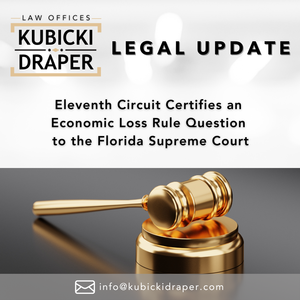 Eleventh Circuit Certifies an Economic Loss Rule Question to the Florida Supreme Court